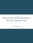 Image for Functions of Mathematics for the Liberal Arts