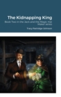 Image for The Kidnapping King : Book Two in the Jack and the Magic Hat Maker series