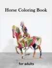 Image for Horse Coloring Book for Adults : Creative Horses, Stress Relieving Patterns For Relaxation, Adult Coloring Books Horses