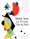 Image for Geometric Shapes and Patterns Coloring Book : Adult Relaxing and Stress Relieving Designs to Help Release your Creative Side