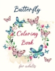 Image for Butterfly Coloring book for Adults : Beautiful Butterflies and Flowers Patterns for Fun, Relaxation and Stress Relief