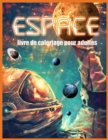 Image for Espace Livre de Coloriage : Livre de Coloriage Merveilleux Espace pour Adultes (Un Livre de Coloriage pour Adultes Anti-Stress)