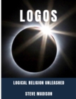 Image for Logos: Logical Religion Unleashed