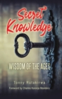 Image for Secret Knowledge : Wisdom of the Ages