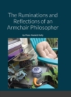 Image for The Ruminations and Reflections of an Armchair Philosopher