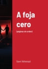 Image for A foja cero : (paginas sin orden)