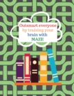 Image for Outsmart everyone by working your brain with maze
