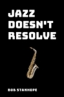 Image for Jazz Doesn&#39;t Resolve