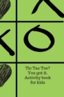 Image for Tic Tac Toe? You got it. Activity book for kids.