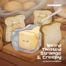 Image for Weird Twisted Strange &amp; Creepy