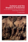 Image for Judaism and the Shadow of Antichrist : A Look Behind the Scenes of the Political World Stage