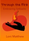 Image for Through The Fire : Embracing Setbacks