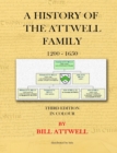 Image for A History of the Attwell Family 1200-1650 - Third Edition in Colour : Third Edition in Colour