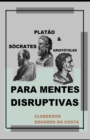 Image for Socrates, Platao e Aristoteles Para Mentes Disruptivas