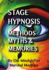 Image for Stage Hypnosis - Methods, Myths &amp; Memories : The Mindshifter - Marshal Manlove