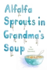 Image for Alfalfa Sprouts in Grandma&#39;s Soup