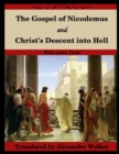 Image for The Gospel of Nicodemus and Christ&#39;s Descent into Hell : with footnotes and Latin text