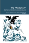 Image for The &quot;Wallonien&quot; : The History of the 5th SS-Sturmbrigade and 28th SS Volunteer Panzergrenadier Division