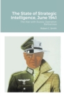 Image for The State of Strategic Intelligence, June 1941 : The War with Russia, Operation Barbarossa