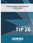 Image for Treating Substance Use Disorder In Older Adults - Treatment Improvement Protocol (Tip 26) - Updated 2020