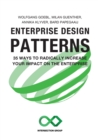 Image for Enterprise Design Patterns : 35 Ways to Radically Increase Your Impact on the Enterprise