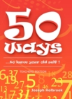 Image for 50 Ways ...to leave your old self ! (TEACHER&#39;S)