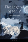 Image for The Legend of Mr. V : A Tale of Unyielding Might