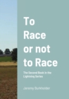 Image for To Race or Not to Race : The Second Book in the Lightning Series