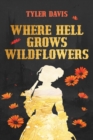 Image for Where Hell Grows Wildflowers: Part 1