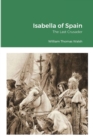 Image for Isabella of Spain : The Last Crusader: The Last Crusader