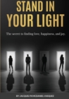 Image for Stand In Your Light : The secret to finding love, happiness, and joy