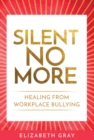 Image for Silent No More: Healing from Workplace Bullying