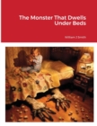 Image for The Monster That Dwells Under Beds