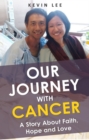 Image for Our Journey With Cancer: A Story About Faith, Hope and Love