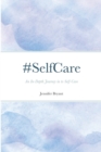 Image for #SelfCare : An In-Depth Journey in to Self-Care