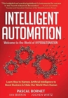 Image for Intelligent Automation : Learn how to harness Artificial Intelligence to boost business &amp; make our world more human