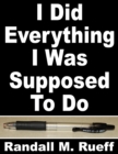 Image for I Did Everything I was Supposed To Do