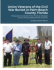 Image for Union Veterans of the Civil War Buried in Palm Beach County, Florida : Prepared on behalf of the Thomas McKean Camp, Florida Department, SUVCW
