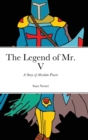 Image for The Legend of Mr. V : A Story of Absolute Power