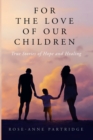 Image for For the Love of Our Children : True Stories of Hope and Healing
