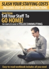 Image for Tell Your Staff To GO HOME!: The complete guide to working from home