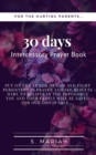 Image for 30 days Intercessory Prayer Book: For the Hurting Parents: Fight the good fight of faith - Your powerful prayerbook..