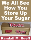 Image for We All See How You Store Up Your Sugar