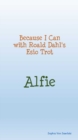 Image for Because I Can with Roald Dahl&#39;s Esio Trot; Alfie