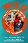 Image for W.I.L.D. The Pandemic : What I Learned During The Pandemic