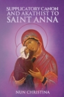 Image for The Supplicatory Canon to the Most Glorious Ancestor of God Saint Anna