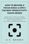 Image for How to become a focus ninja &amp; apply the best productivity hacks series  : simple tips to help your double your productive, achieve all your goals, get more done in less time, and stop procastination