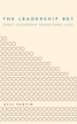 Image for Leadership Bet: Great Leadership Transforms Lives