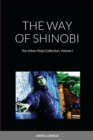 Image for The Way of Shinobi : The Urban Ninja Collection, Volume I