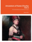 Image for Ancestors of Kane Churko Vol 2 : 50 Generations of Family Groups